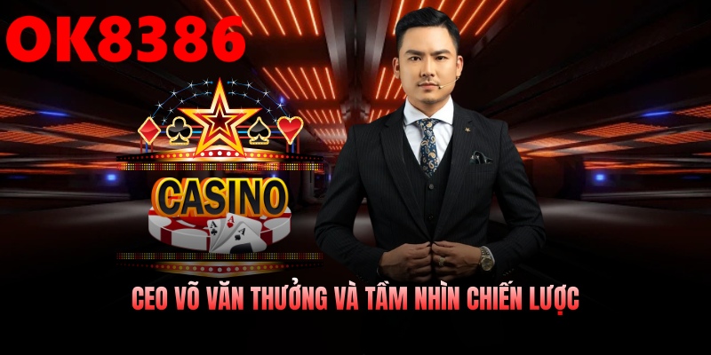 CEO Võ Văn Thưởng và tầm nhìn chiến lược