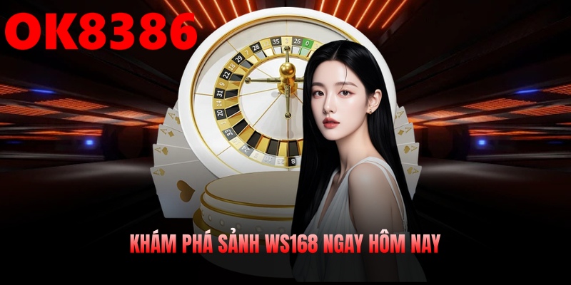 Khám phá sảnh ws168 ngay hôm nay