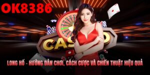 Long Hổ – Hướng Dẫn Chơi, Cách Cược Và Chiến Thuật Hiệu Quả