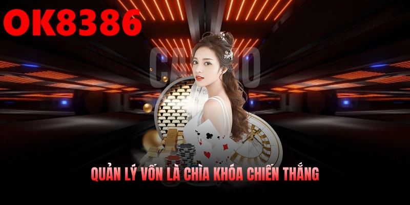 Việc kiểm soát nguồn vốn thông minh quyết định hiệu quả chơi của bạn