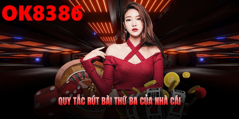 Quy tắc rút bài thứ ba của nhà cái