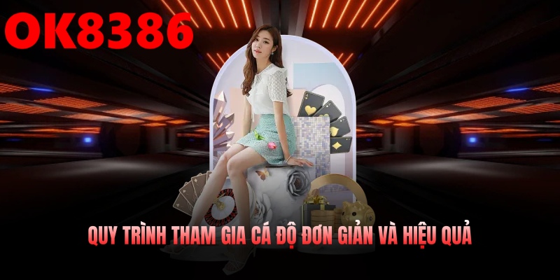 Quy trình tham gia cá độ đơn giản và hiệu quả